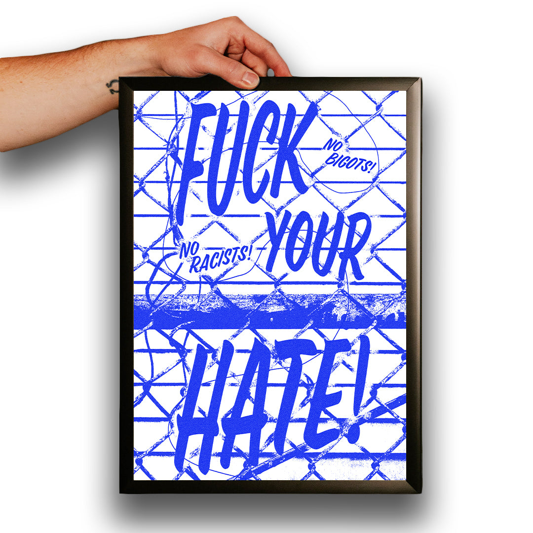 F*** Your Hate Poster Print