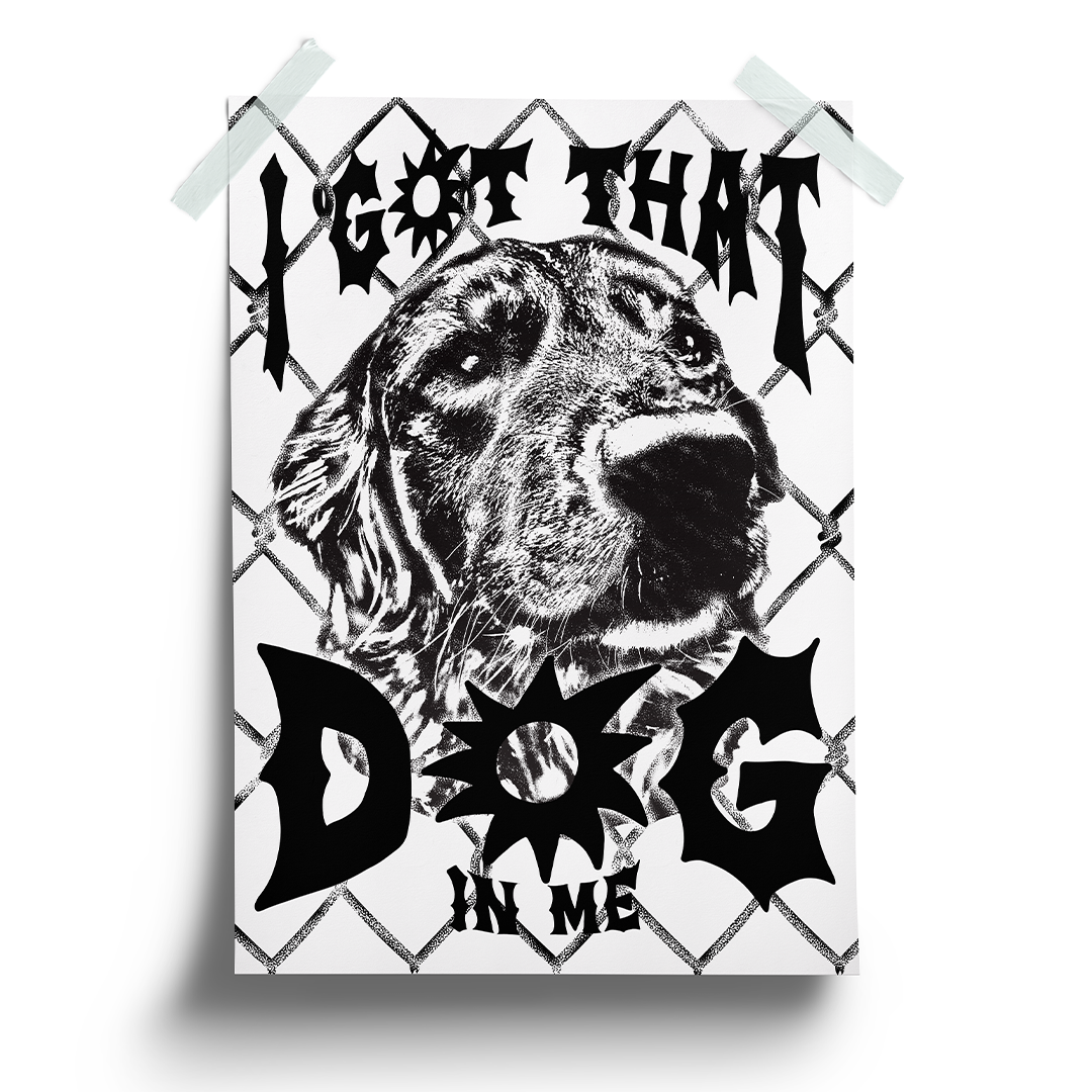 "I've Got That Dog In Me" Hand Screened Poster Print