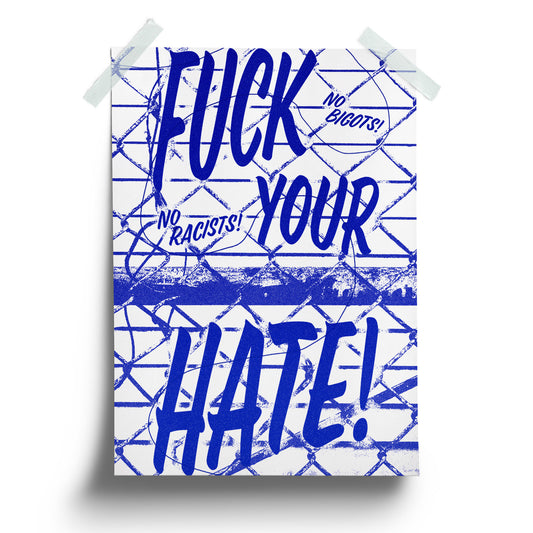 F*** Your Hate Poster Print